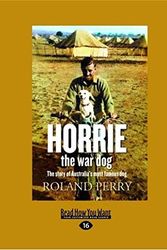 Cover Art for 9781459674929, Horrie the War Dog by Roland Perry