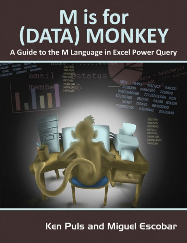 Cover Art for 9781615470341, M is for (Data) MonkeyA Guide to the M Language in Excel Power Query by Ken Puls