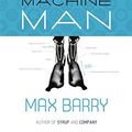 Cover Art for B005Z6YH1M, Machine Man by Max Barry