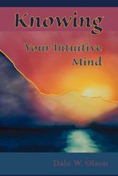 Cover Art for 9781879246003, Knowing Your Intuitive Mind by Dale W Olson