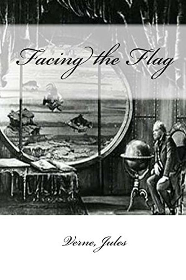 Cover Art for 9781546326847, Facing the Flag by Jules Verne