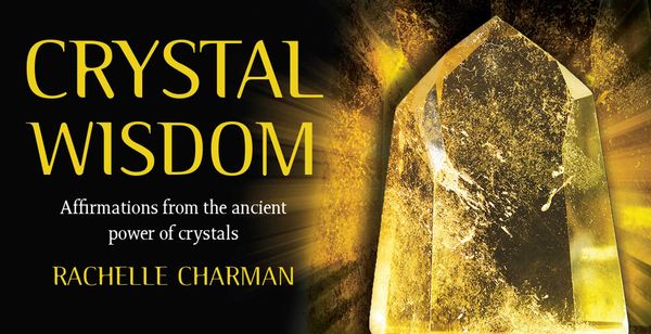 Cover Art for 9781925429336, Crystal WisdomAffirmations from the Ancient Power of Crystals by Rachelle Charman