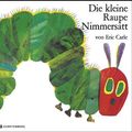 Cover Art for 9783836952620, Die kleine Raupe Nimmersatt - Riesenraupe by Eric Carle