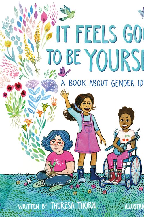 Cover Art for 9781250302953, It Feels Good to Be Yourself: A Book about Gender Identity by Theresa Thorn