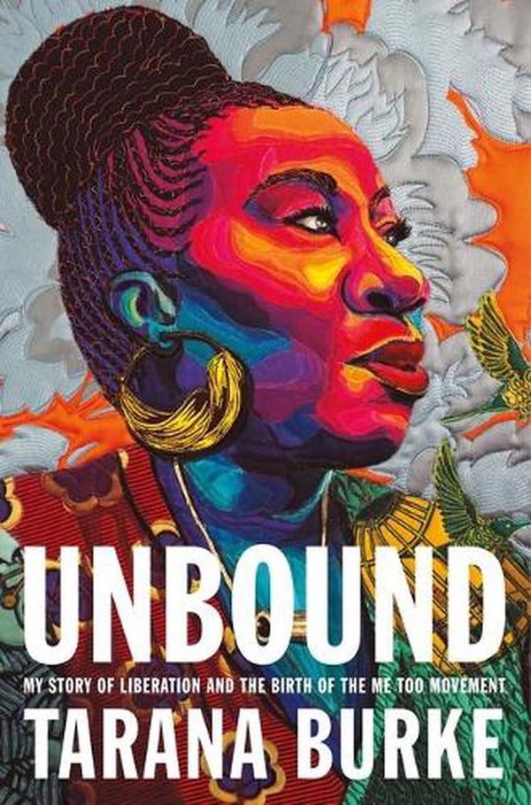 Cover Art for 9781250621733, Unbound: My Story of Liberation and the Birth of the Me Too Movement by Tarana Burke