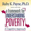 Cover Art for 9781948244183, A Framework for Understanding Poverty - A Cognitive Approach (Sixth Edition) by Ruby K. Payne, Ph D