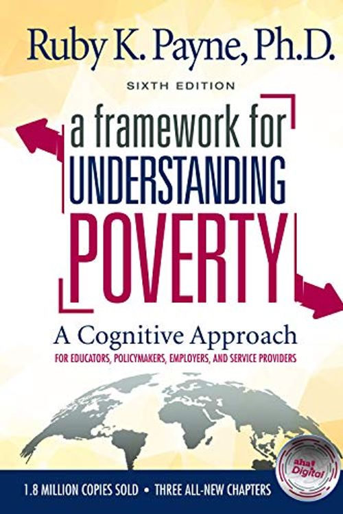 Cover Art for 9781948244183, A Framework for Understanding Poverty - A Cognitive Approach (Sixth Edition) by Ruby K. Payne, Ph D