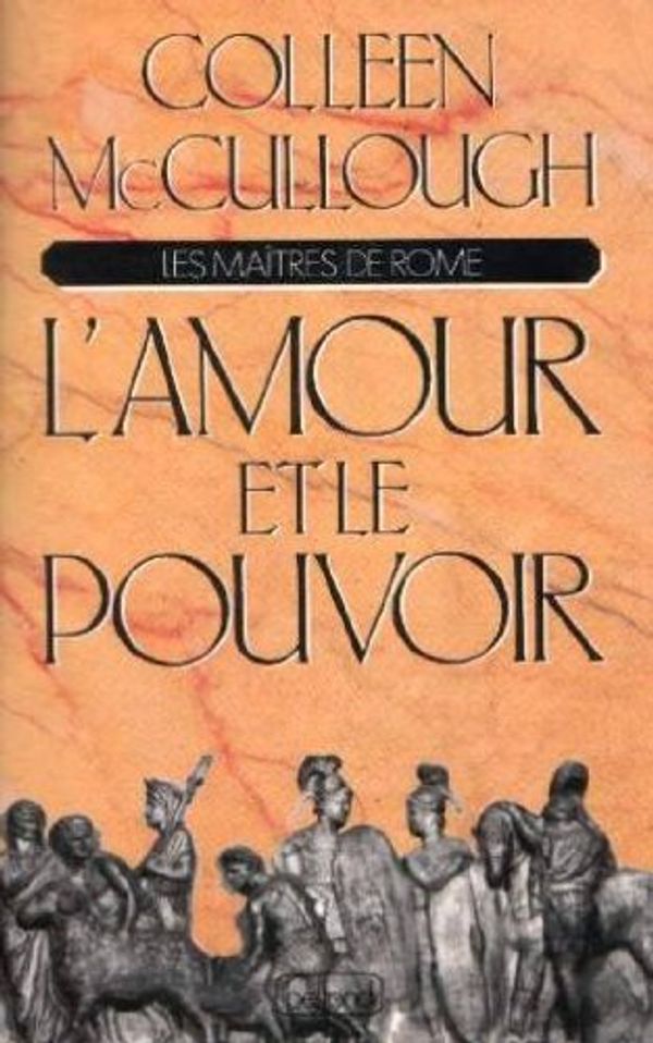 Cover Art for 9782714426086, L'amour et le pouvoir by Colleen McCullough