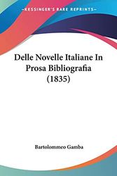 Cover Art for 9781160065177, Delle Novelle Italiane In Prosa Bibliografia (1835) by Bartolommeo Gamba