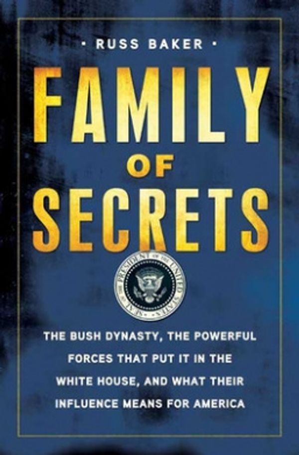Cover Art for 9781596915572, Family of Secrets by Russ Baker
