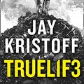 Cover Art for B082S61H7Z, TRUEL1F3 (TRUELIFE) (Lifelike, Book 3) by Jay Kristoff