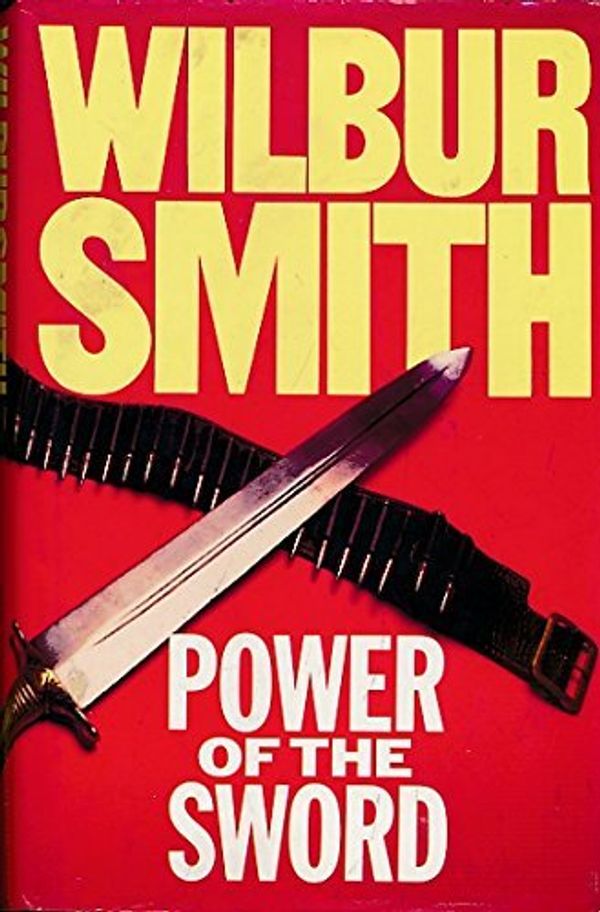 Cover Art for 9780316801713, Power of the Sword by Wilbur A. Smith
