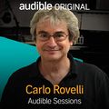 Cover Art for B01K4S05FM, Carlo Rovelli: Audible Sessions: FREE Exclusive Interview by Robin Morgan-Bentley