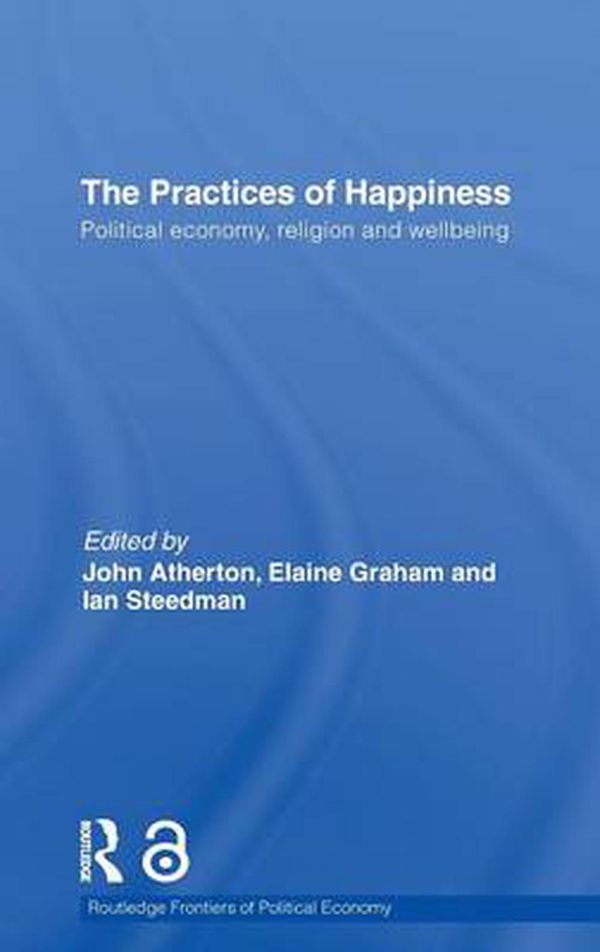 Cover Art for 9780415550970, The Practices of Happiness by Steedman