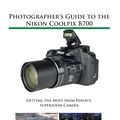 Cover Art for 9781937986568, Photographer's Guide to the Nikon Coolpix B700: Getting the Most from Nikon's Superzoom Camera by Alexander S. White