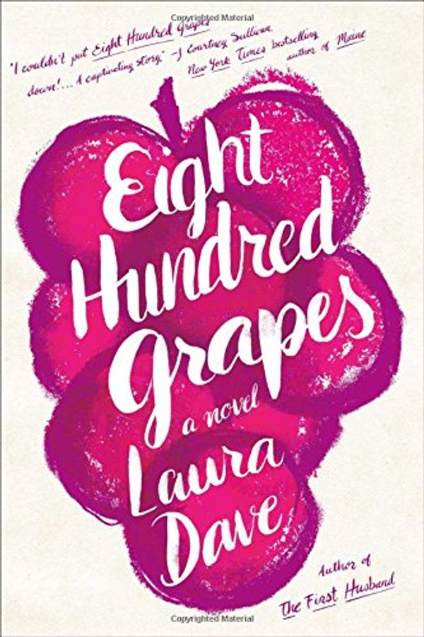 Cover Art for 9781476789255, Eight Hundred Grapes by Laura Dave