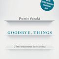 Cover Art for 9788416867486, Goodbye, things/ Goodbye, Things by Fumio Sasaki