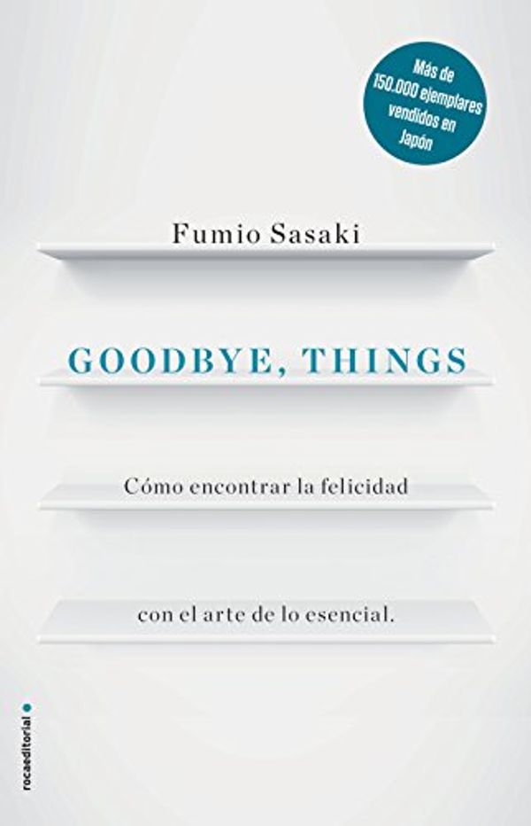 Cover Art for 9788416867486, Goodbye, things/ Goodbye, Things by Fumio Sasaki