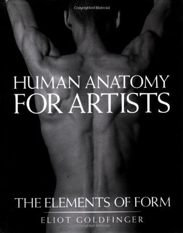 Cover Art for B00A07C876, Human Anatomy for Artists: The Elements of Form by Goldfinger, Eliot published by Oxford University Press, USA (1991) [Hardcover] by Eliot Goldfinger