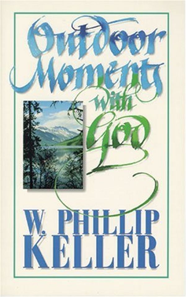 Cover Art for 9780825429965, Outdoor Moments with God by Keller, W. Phillip