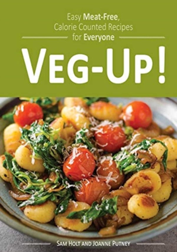Cover Art for 9781904512226, Veg-Up!: Easy Meat Free, Calorie Counted Recipes for Everyone by Sam Holt