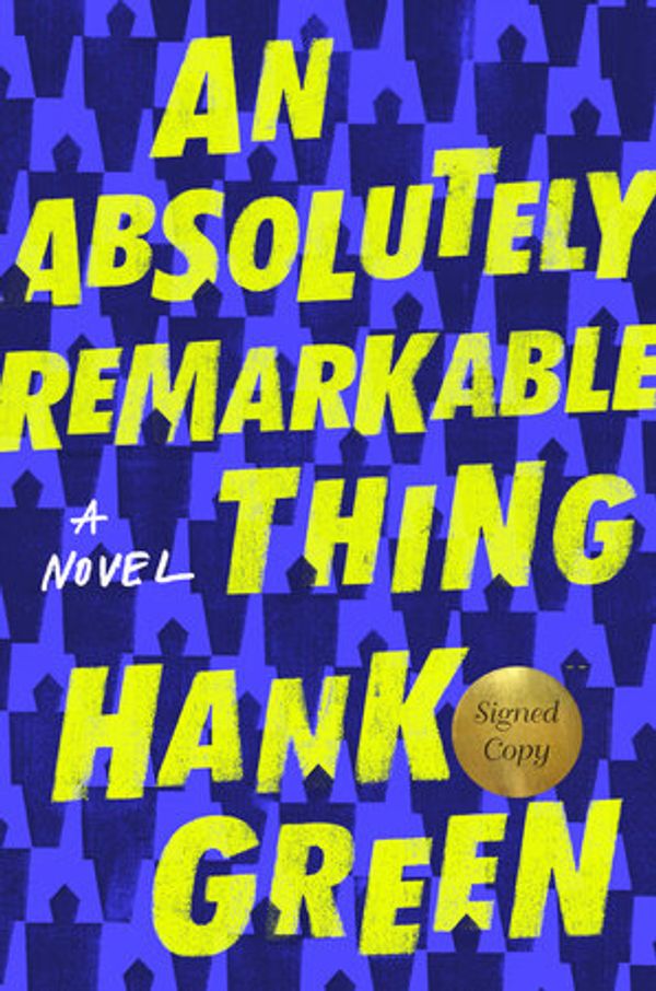 Cover Art for 9781524744120, An Absolutely Remarkable Thing by Hank Green