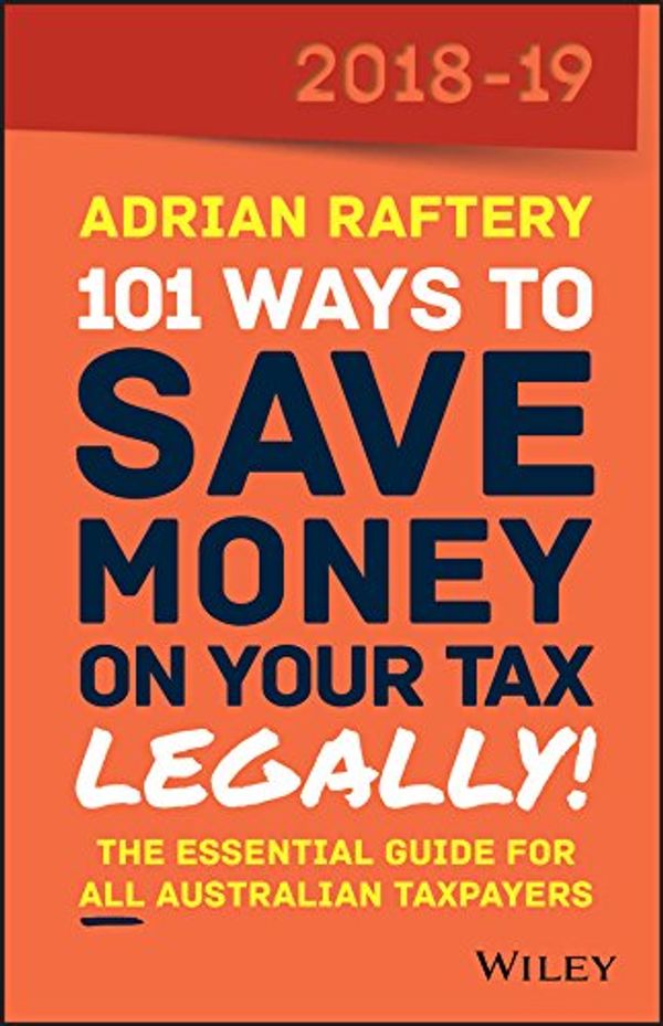 Cover Art for B07DF5WXMC, 101 Ways To Save Money on Your Tax - Legally! 2018-2019 (101 Ways to Save Money on Your Tax Legally) by Adrian Raftery