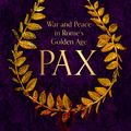 Cover Art for 9781408707005, Pax: War and Peace in Rome's Golden Age by Tom Holland