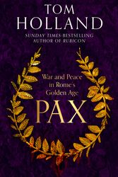 Cover Art for 9781408707005, Pax: War and Peace in Rome's Golden Age by Tom Holland