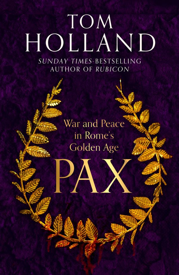 Cover Art for 9781408707005, Pax: War and Peace in Rome's Golden Age by Tom Holland