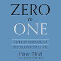 Cover Art for 9780804165259, Zero to One: Notes on Startups, or How to Build the Future by Peter Thiel