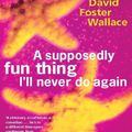 Cover Art for 9781405520980, A Supposedly Fun Thing I'll Never Do Again by David Foster Wallace
