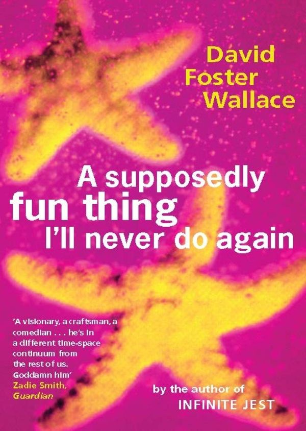 Cover Art for 9781405520980, A Supposedly Fun Thing I'll Never Do Again by David Foster Wallace