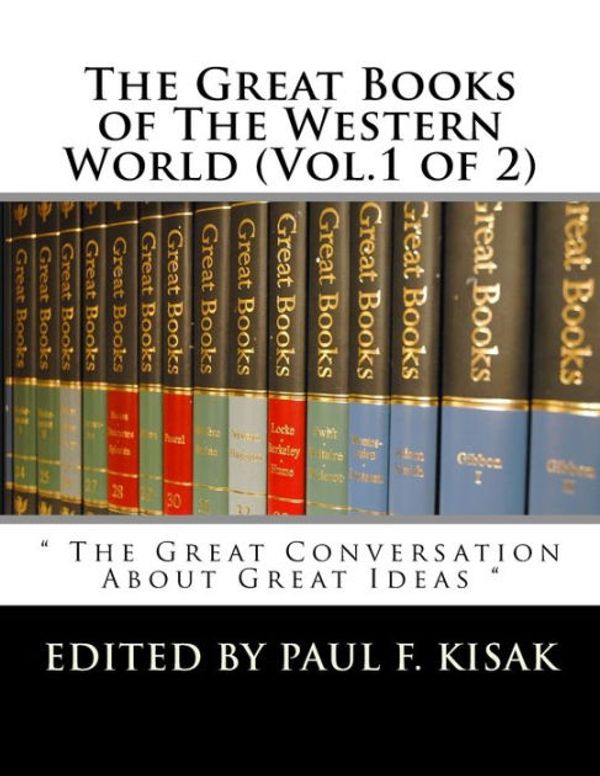 Cover Art for 9781975902056, The Great Books of The Western World (Vol.1 of 2): " The Great Conversation About Great Ideas ": Volume 1 by Edited by Paul F. Kisak