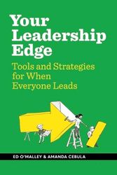 Cover Art for 9781885167682, Your Leadership Edge: Strategies and Tools for When Everyone Leads by O’Malley, Ed, Cebula, Amanda