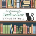 Cover Art for 9781785418150, Confessions of a Bookseller by Shaun Bythell
