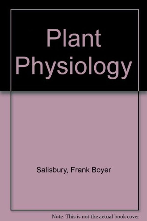 Cover Art for 9780534981174, Plant Physiology by Frank Boyer Salisbury, Cleon Ross