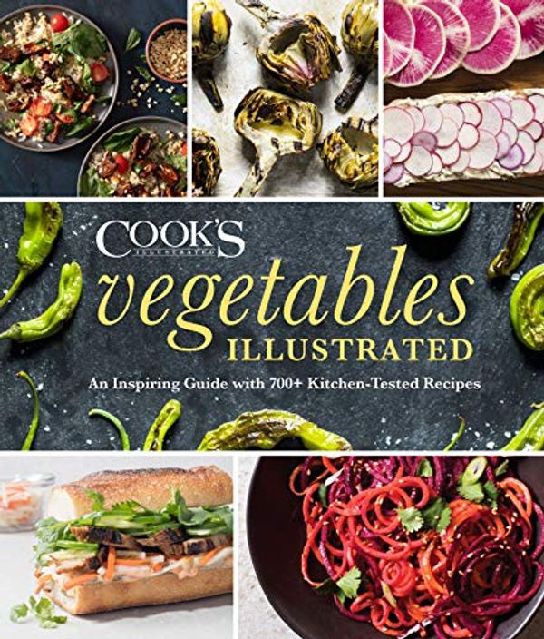 Cover Art for B07GMSKMDQ, Vegetables Illustrated: An Inspiring Guide with 700+ Kitchen-Tested Recipes by 