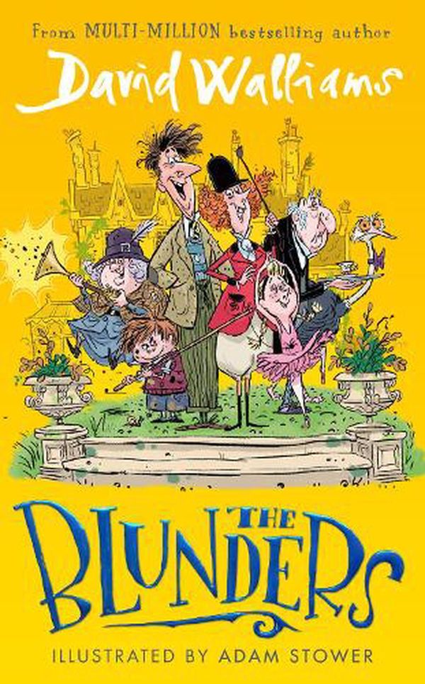Cover Art for 9780008614393, The Blunders: A hilariously funny new illustrated children’s novel from the multi-million bestselling author of SPACEBOY by David Walliams