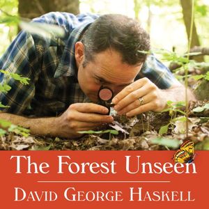 Cover Art for B00HVL7356, The Forest Unseen: A Year's Watch in Nature by David George Haskell