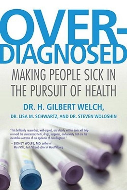 Cover Art for 9780807022009, Overdiagnosed by H. Gilbert Welch, Lisa Schwartz, Steve Woloshin