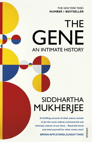 Cover Art for 9780099584575, The Gene by Siddhartha Mukherjee
