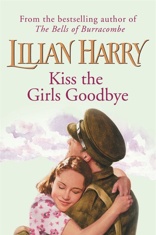 Cover Art for 9780752844480, Kiss The Girls Goodbye by Lilian Harry