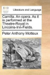 Cover Art for 9781170621844, Camilla. an Opera. as It Is Performed at the Theatre-Royal in Lincolns-Inn-Fields. by Peter Anthony Motteux