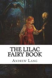 Cover Art for 9781722674595, The Lilac Fairy Book by Andrew Lang