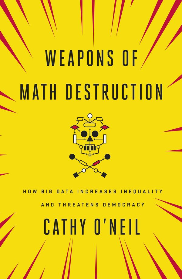 Cover Art for 9780241296813, Weapons of Math Destruction: How Big Data Increases Inequality and Threatens Democracy by Cathy O'Neil