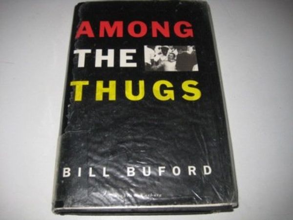 Cover Art for 9780436075261, Among the Thugs by Bill Buford