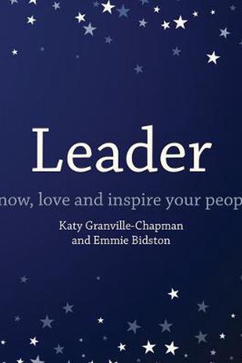 Cover Art for 9781785834868, Leader: Know, love and inspire your people by Katy Granville-Chapman, Emmie Bidston