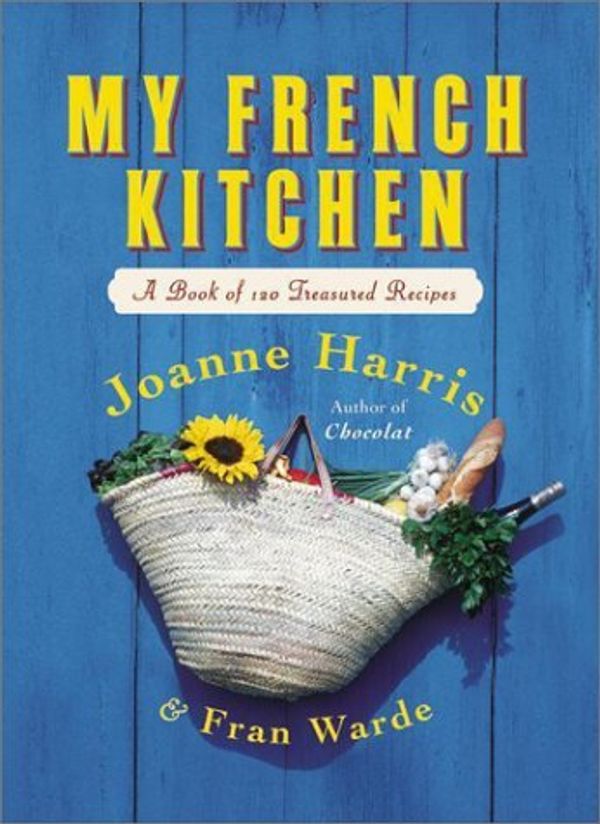 Cover Art for B01K182GQG, My French Kitchen by Joanne Harris (2003-08-14) by Joanne Harris;Fran Warde