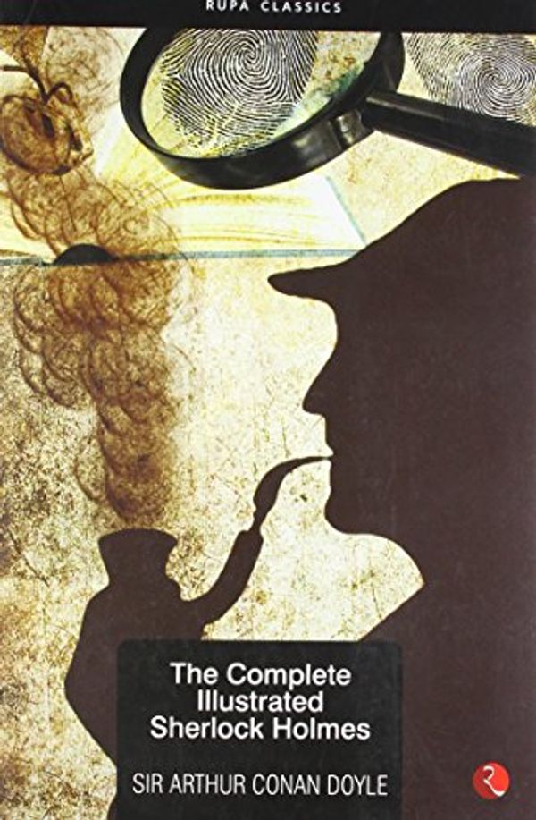 Cover Art for 9788129117267, THE COMPLETE ILLUSTRATED SHERLOCK HOLMES by SIR ARTHUR CONAN DOYLE